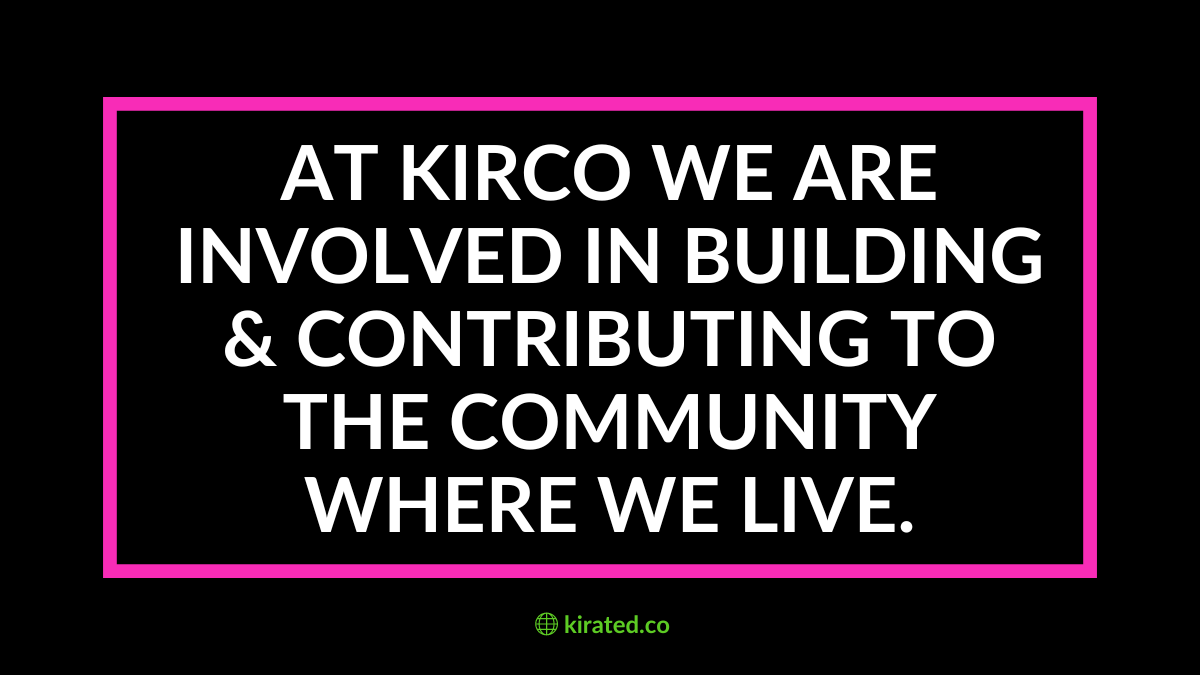 At Kirated Communications we believe in community. We are involved in building & contributing to the community we live in.
